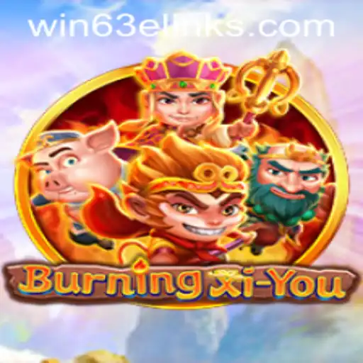 Exploring the Thrilling World of BurningXiYou: A Deep Dive into Win 63E
